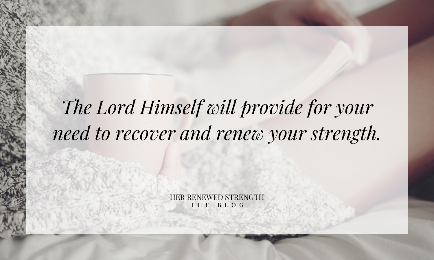 This image explains that only the Lord will provide for your need to recover and renew your strength.