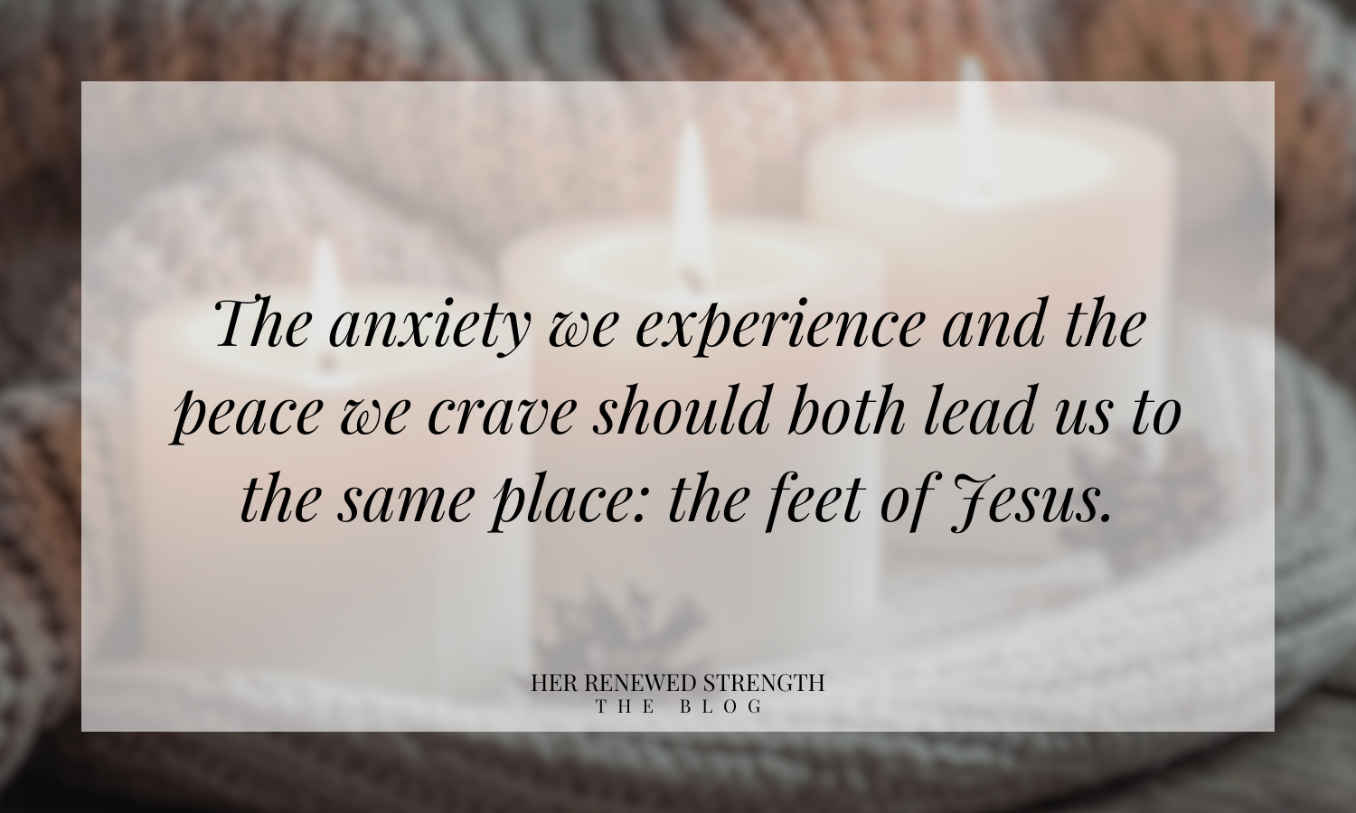 this image shows that the anxiety we experience and the peace we crave should both lead us to the same place; the feet of Jesus.